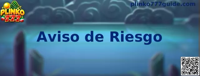 Aviso de riesgo y juego responsable de Plinko 777