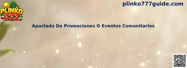 Guía del apartado de promociones o eventos comunitarios de Plinko 777