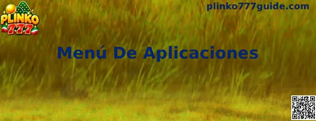 Referencia visual del Menú De Aplicaciones para localizar el acceso de Plinko 777