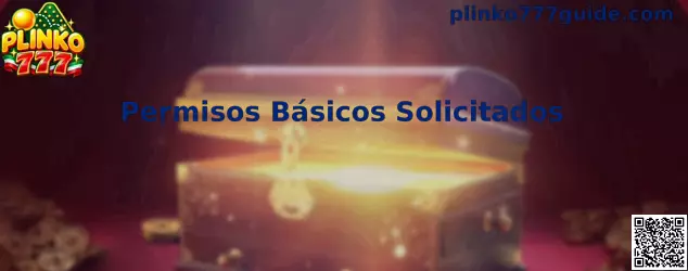 Guía visual sobre Permisos Básicos Solicitados para Plinko 777