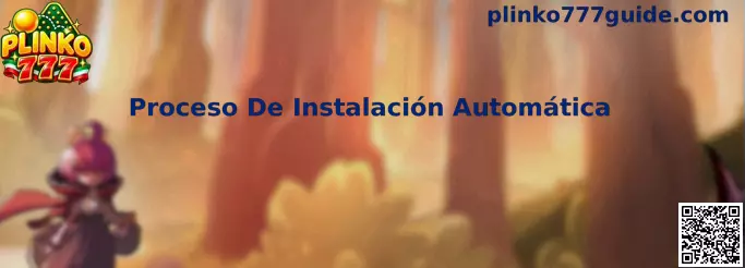 Guía del Proceso De Instalación Automática de Plinko 777