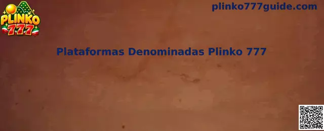 Guía para revisar plataformas denominadas Plinko 777