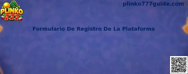 Guía visual del formulario de registro de la plataforma Plinko 777