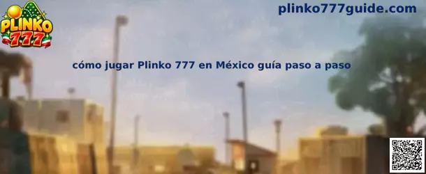 Imagen informativa sobre cómo jugar Plinko 777 en México paso a paso