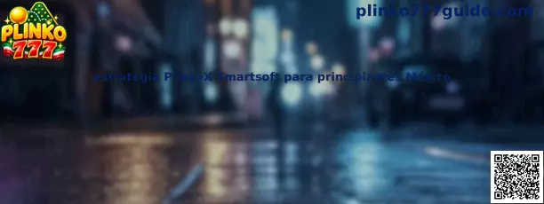 Imagen ilustrativa de la estrategia PlinkoX Smartsoft para principiantes en México