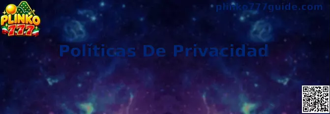 Guía de Políticas De Privacidad de Plinko 777 para usuarios en México